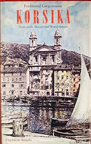 Korsika: Histor. Skizzen u. Wanderungen im Jahre 1852 (German Edition) - Gregorovius, Ferdinand