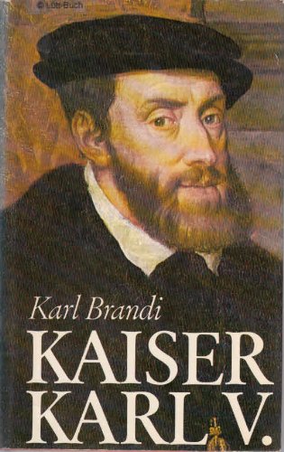 Beispielbild fr Kaiser Karl V. Werden und Schicksal einer Persnlichkeit und eines Weltreiches. zum Verkauf von Versandantiquariat Felix Mcke