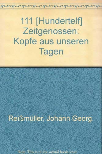 111 [Hundertelf] Zeitgenossen: Kopfe aus unseren Tagen (German Edition)