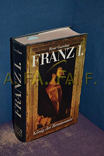 Franz I., König der Renaissance - Guerdan, Rene