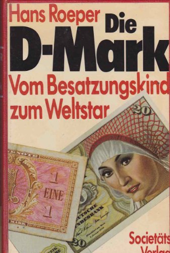 Stock image for Die D-Mark. Vom Besatzungskind zum Weltstar (1948-1978) for sale by medimops