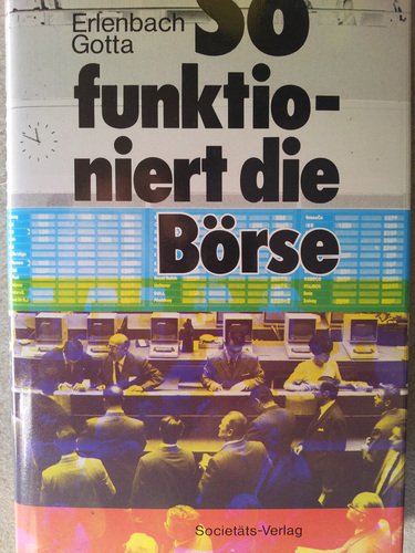 So funktioniert die Börse. Ein Streifzug durch das Geschehen an den Finanzmärkten