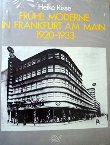 Frühe Moderne in Frankfurt am Main 1920-1933: Architektur der zwanziger Jahre in Frankfurt a. M. : Traditionalismus, Expressionismus, neue ... am Main, Beiträge zur Stadtentwicklung)