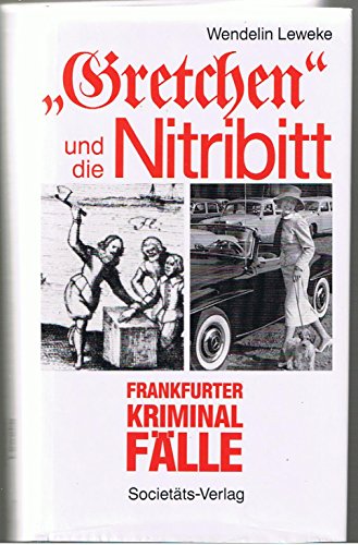 Gretchen und die Nitribitt. Frankfurter Kriminalfälle - Leweke, Wendelin