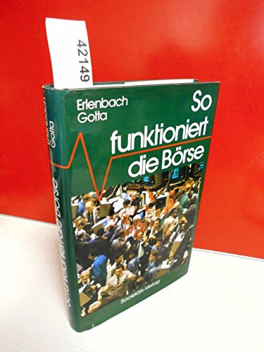Stock image for So funktioniert die Brse: ein Streifzug durch das Geschehen an den Finanzmrkten for sale by Harle-Buch, Kallbach