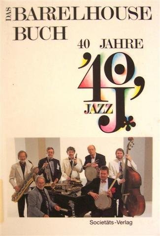 Stock image for Das Barrelhouse-Buch. 40 Jahre Jazz. Herausgegeben von Horst Lippmann. for sale by Antiquariat Christoph Wilde