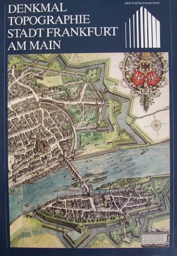 Denkmaltopographie Stadt Frankfurt am Main; Teil: 1., Baudenkmäler. [Hauptbd.]. / Heinz Schomann ...