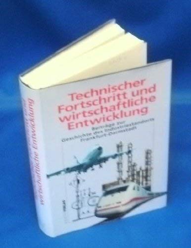 9783797305886: Technischer Fortschritt und wirtschaftliche Entwicklung. Betrge zur Geschichte des Industriestandortes Frankfurt - Darmstadt.