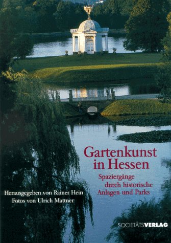 Beispielbild fr Gartenkunst in Hessen. Spaziergnge durch historische Anlagen und Parks. Rainer Hein zum Verkauf von Bernhard Kiewel Rare Books