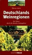 Stock image for Deutschlands Weinregionen - Ein Fhrer durch die dreizehn Anbaugebiete for sale by PRIMOBUCH