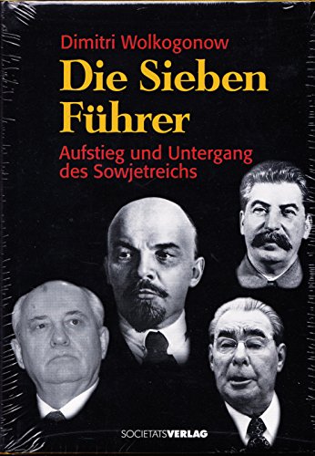 Beispielbild fr Die Sieben Fhrer. Aufstieg und Untergang des Sowjetreichs. zum Verkauf von medimops