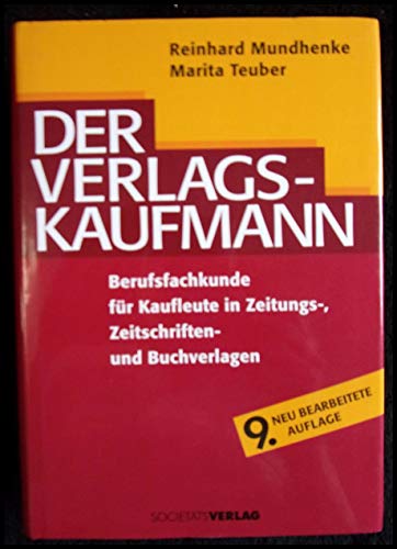 9783797307927: Der Verlagskaufmann. Berufsfachkunde für Kaufleute in Zeitungs-. Zeitschriften- und Buchverlagen