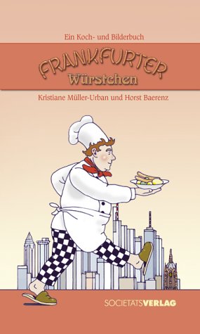 9783797308580: Frankfurter Wrstchen. Ein Koch- und Bilderbuch