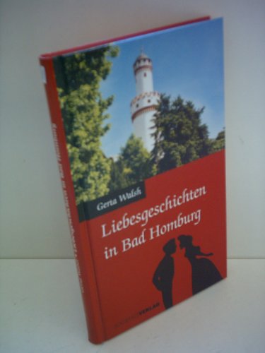 Liebesgeschichten in Bad Homburg (9783797309051) by Gerta Walsh