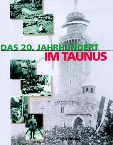 Stock image for Das 20. Jahrhundert im Taunus for sale by medimops