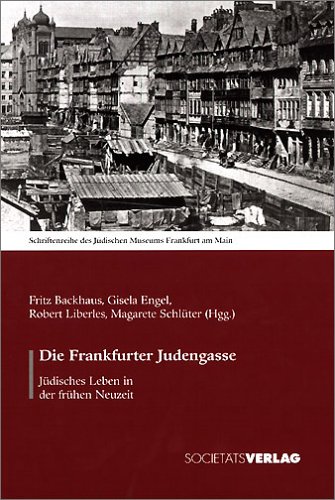 Die Frankfurter Judengasse. Jüdisches Leben in der frühen Neuzeit. Schriftenreihe des Jüdischen M...