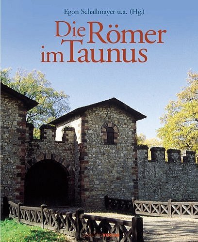 Die Römer im Taunus Schallmayer, Egon - Egon Schallmayer
