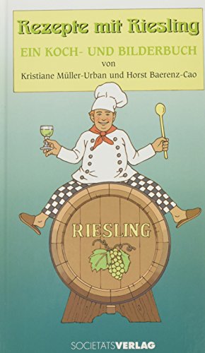 Imagen de archivo de Rezepte mit Riesling. Ein Koch- und Bilderbuch a la venta por medimops