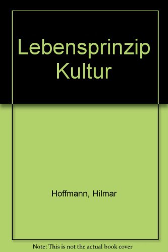 Lebensprinzip Kultur (9783797309631) by Hoffmann, Hilmar