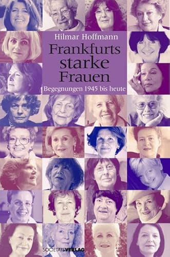 Frankfurts starke Frauen. Begegnungen 1945 bis heute.