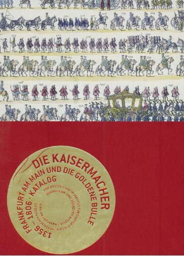 Beispielbild fr Die Kaisermacher - Katalogband. Frankfurt am Main und die Goldene Bulle 1356 - 1806 zum Verkauf von medimops