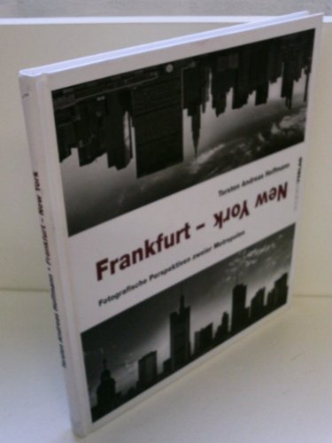 Beispielbild fr Frankfurt - New York: Fotgrafische Perspektiven zweier Metropolen zum Verkauf von medimops