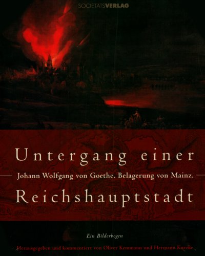 Stock image for Untergang einer Reichshauptstadt - Johann Wolfgang von Goethe. Belagerung von Mainz for sale by medimops