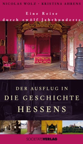 Beispielbild fr Der Ausflug in die Geschichte Hessens: Eine Reise durch zwlf Jahrhunderte zum Verkauf von medimops