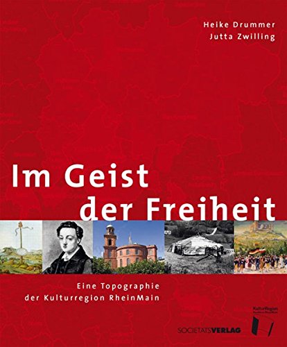 9783797310736: Im Geist der Freiheit: Eine Topographie der Kulturregion RheinMain