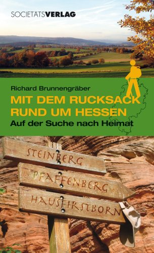 Beispielbild fr Mit dem Rucksack rund um Hessen: Auf der Suche nach Heimat zum Verkauf von medimops