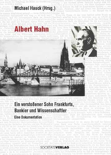 9783797311382: Albert Hahn: Ein verstoener Sohn Frankfurts, Bankier und Wissenschaftler. Eine Dokumentation
