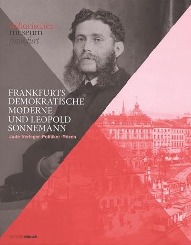 Stock image for Frankfurts demokratische Moderne und Leopold Sonnemann - Jude, Verleger, Politiker, Mzen for sale by Buchmarie