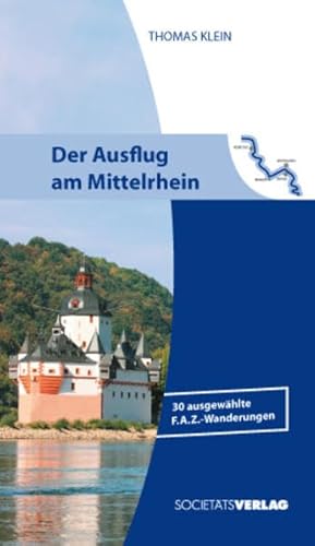Beispielbild fr Der Ausflug am Mittelrhein: 30 ausgewhlte F.A.Z.-Wanderungen zum Verkauf von medimops