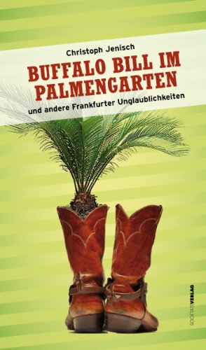 Beispielbild fr Buffalo Bill im Palmengarten und andere Frankfurter Unglaublichkeiten zum Verkauf von medimops