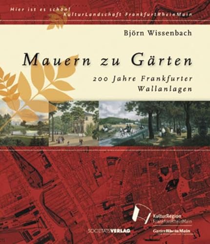 Imagen de archivo de Mauern zu Grten: 200 Jahre Frankfurter Wallanlagen a la venta por medimops