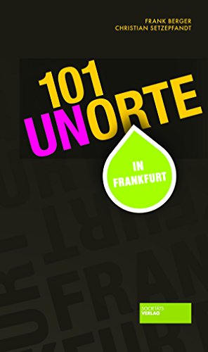 101 Unorte in Frankfurt - Berger, Frank, Setzepfandt, Christian