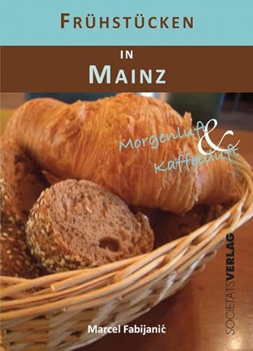 Frühstücken in Mainz: Morgenluft & Kaffeeduft - Fabijanic, Marcel