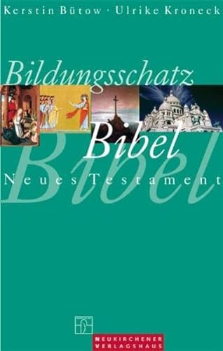 Beispielbild fr Bildungsschatz Bibel. Neues Testament von Bütow, Kerstin; Kroneck, Ulrike zum Verkauf von Nietzsche-Buchhandlung OHG