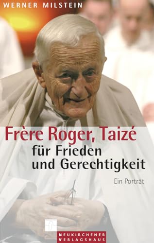 Stock image for Frre Roger, Taize - fr Frieden und Gerechtigkeit. Ein Portrait. for sale by Grammat Antiquariat