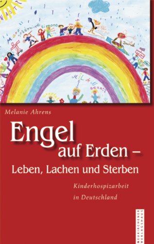 Stock image for Engel auf Erden - Leben, Lachen und Sterben: Kinderhospizarbeit in Deutschland for sale by medimops