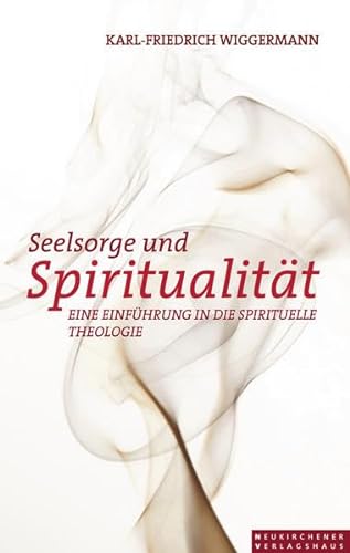 Stock image for Seelsorge und Spiritualitt: Eine Einfhrung in die spirituelle Theologie for sale by medimops