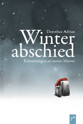Stock image for Winterabschied: Erinnerungen an meine Mutter for sale by medimops