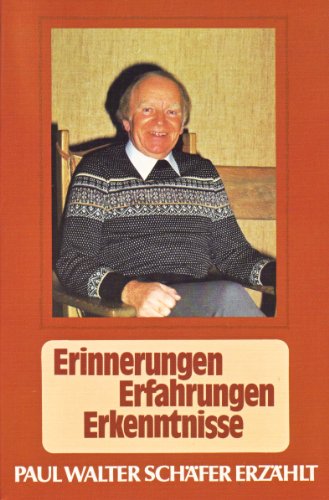 Stock image for Erinnerungen - Erfahrungen - Erkenntnisse. Paul Walter Schfer erzhlt erzhlt for sale by Der Bcher-Br