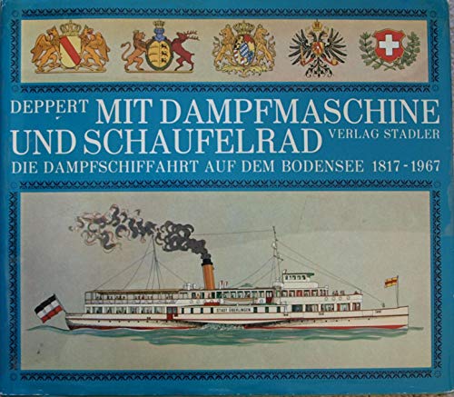 9783797700155: Mit Dampfmaschine und Schaufelrad. Die Dampfschiffahrt auf dem Bodensee 1817-1967