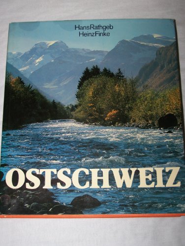 Beispielbild fr Ostschweiz. Herrliches Land, fleissiges Volk zwischen Rhein und Alpen. zum Verkauf von medimops