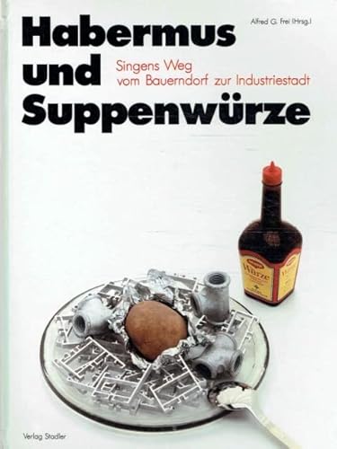 9783797701800: Habermus und Suppenwurze: Singens Weg vom Bauerndorf zur Industriestadt (Beitrage zur Singener Geschichte) (German Edition)