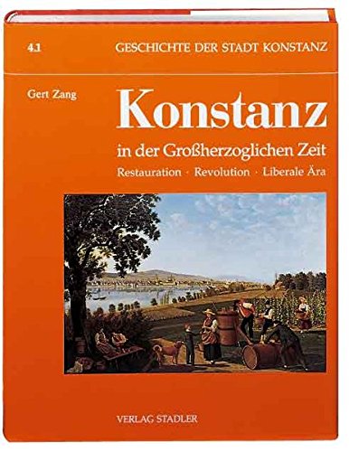 9783797703019: Geschichte der Stadt Konstanz / Konstanz in der Grossherzoglichen Zeit 1806-1918: Restauration - Revolution - Liberale ra