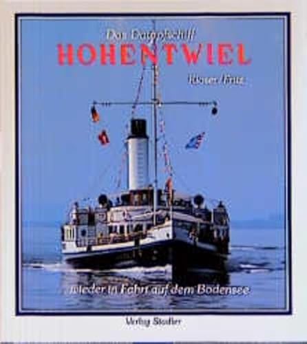 Beispielbild fr Das Dampfschiff Hohentwiel: .wieder in Fahrt auf dem Bodensee zum Verkauf von WorldofBooks