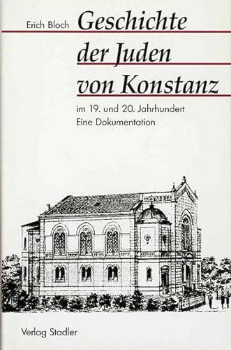 Geschichte der Juden von Konstanz im 19. und 20. Jahrhundert. Eine Dokumentation.