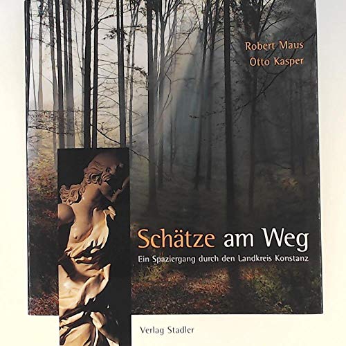 SchÃ¤tze am Weg. Ein Spaziergang durch den Landkreis Konstanz. (9783797703750) by Maus, Robert; Kasper, Otto; Noll, Hans